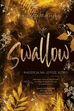 Okładka - Nadzieja na lepsze jutro. Swallow. Tom 3 - Aleksandra Muraszka