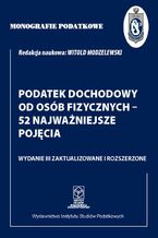 Okładka - Monografie Podatkowe: Podatek dochodowy od osób fizycznych - 52 najważniejsze pojęcia - Prof. dr hab. Witold Modzelewski