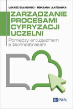 Okładka - Zarządzanie procesami cyfryzacji uczelni - Łukasz Sułkowski, Roksana Ulatowska