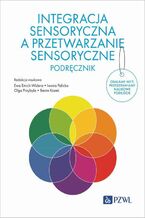 Okładka - Integracja sensoryczna a przetwarzanie sensoryczne. Podręcznik - Olga Przybyla, Beata Kazek, Ewa Emich-Widera, Iwona Palicka