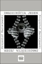 Okładka - Dwadzieścia jeden - Krzysztof Maciejewski