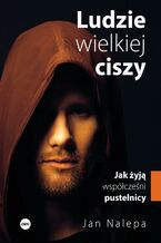 Okładka - Ludzie wielkiej ciszy. Jak żyją współcześni pustelnicy - Jan Nalepa