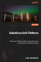 Okładka - Salesforce Anti-Patterns. Build resilient Salesforce solutions using expert advice to create robust and efficient programs - Second Edition - Lars Malmqvist