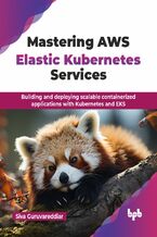 Okładka - Mastering AWS Elastic Kubernetes Services - Siva Guruvareddiar