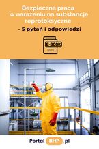 Okładka - Bezpieczna praca w narażeniu na substancje reprotoksyczne - 5 pytań i odpowiedzi - Praca zbiorowa