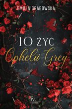 Okładka - 10 żyć Opheli Grey - Emilia Grabowska