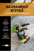 Na krawędzi ryzyka - studium wypadków przy pracy