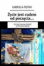 Życie jest cudem od poczęcia