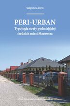 Peri-urban. Typologia strefy podmiejskiej średnich miast Mazowsza