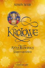 Okładka - Anna Kliwijska Sekret królowej - Alison Weir