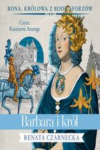 Okładka - Barbara i król - Renata Czarnecka