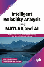 Okładka - Intelligent Reliability Analysis Using MATLAB and AI - Dr. Cherry Bhargava, Dr. Pardeep Kumar Sharma