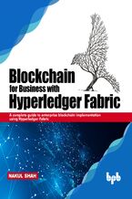 Okładka - Blockchain for Business with Hyperledger Fabric - Nakul Shah