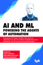 Okładka - AI & ML - Powering the Agents of Automation - Deepika M, Vijay Cuddapah, Amitendra Srivastava, Srinivas Mahankali