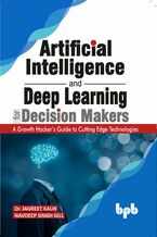 Artificial Intelligence and Deep Learning for Decision Makers