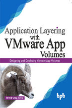 Okładka - Application Layering with VMware App Volumes - Peter Von Oven