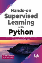 Okładka - Hands-on Supervised Learning with Python - Gnana Lakshmi T C, Madeleine Shang