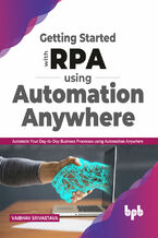 Okładka - Getting started with RPA using Automation Anywhere - Vaibhav Srivastava