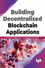 Okładka - Building decentralised applications using Blockchain's core technology - Shahid Shaikh