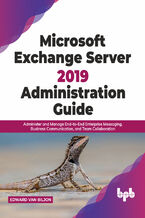 Okładka - Microsoft Exchange Server 2019 Administration Guide - Edward van Biljon