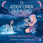 Okładka - O jeden urok za daleko. Czarownice z Inverness. Tom 2 - Ludka Skrzydlewska