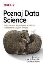 Okładka - Poznaj Data Science. Przekształcanie, eksplorowanie, wizualizacja i modelowanie danych w Pythonie - Deborah Nolan, Joseph Gonzalez, Sam Lau