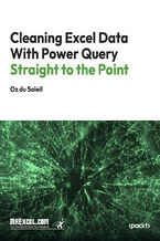 Okładka - Cleaning Excel Data With Power Query Straight to the Point. Efficient Data Cleaning Techniques in Excel Using Power Query - MrExcel's Holy Macro! Books, Oz du Soleil