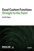 Okładka - Excel Custom Functions Straight to the Point. Creating Dynamic Excel Custom Functions with JavaScript and Web Services - MrExcel's Holy Macro! Books, Suat M Ozgur