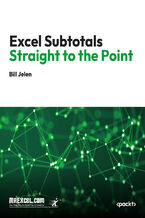 Okładka - Excel Subtotals Straight to the Point. Mastering Data Organization and Analysis with Excel Subtotals - MrExcel's Holy Macro! Books, Bill Jelen