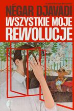 Okładka - Wszystkie moje rewolucje - Négar Djavadi