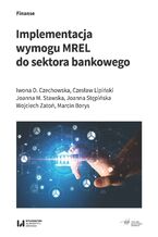 Okładka - Implementacja wymogu MREL do sektora bankowego - Iwona D. Czechowska, Czesław Lipiński, Joanna M. Stawska, Joanna Stępińska, Wojciech Zatoń, Marcin Borys