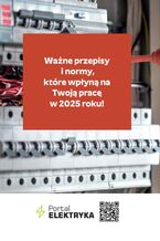 Okładka - Ważne przepisy i normy dla elektryków, które wpłyną na Twoją pracę w 2025 roku! - Praca zbiorowa