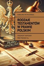 Okładka - Rodzaje testamentów w prawie polskim - Karolina Pietrusińska