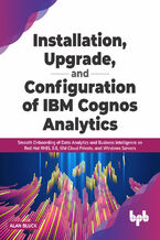 Okładka - Installation, Upgrade, and Configuration of IBM Cognos Analytics - Alan Bluck