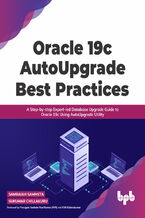 Okładka - Oracle 19c AutoUpgrade Best Practices - Sambaiah Sammeta, Sukumar Chillakuru