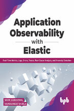 Okładka - Application Observability with Elastic - Navin Sabharwal, Ravishankar Shukla