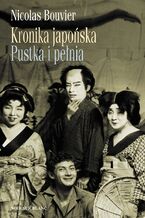 Okładka - Kronika japońska. Pustka i pełnia. Zapiski z Japonii 1964-1970 - Nicolas Bouvier