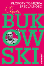 Okładka - Kłopoty to męska specjalność - Charles Bukowski