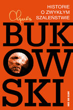 Okładka - Historie o zwykłym szaleństwie - Charles Bukowski