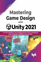 Okładka - Mastering Game Design with Unity 2021 - Scott Tykoski