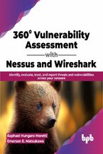 Okładka - 360° Vulnerability Assessment with Nessus and Wireshark - Raphael Hungaro Moretti, Emerson E. Matsukawa