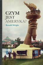 Okładka - Czym jest Ameryka? - Ronald Wright