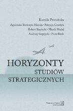 Okładka - Horyzonty studiów strategicznych - Agnieszka Bieńczyk-Missala, Marek Madej, Robert Kupiecki, Patrycja Grzebyk, Kamila Pronińska, Piotr Śledź