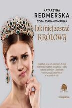 Okładka - Jak nie zostać królową. Tom 1 - Katarzyna Redmerska