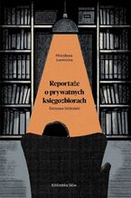 Okładka - Domowe biblioteki. Reportaże o prywatnych księgozbiorach - Mirosława Łomnicka