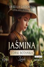 Okładka - Córki botanika. Zielarki. Tom 1. Jaśmina - Urszula Gajdowska