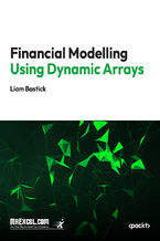 Okładka - Financial Modelling using Dynamic Arrays. Let Lambdas Extend Your Range - MrExcel's Holy Macro! Books, Liam Bastick