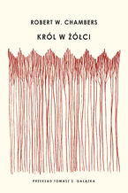 Okładka - Król w Żółci - Robert W. Chambers