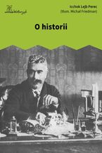 Okładka - O historii - Icchok Lejb Perec