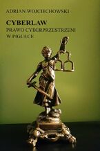 Okładka - Cyberlaw. Prawo cyberprzestrzeni w pigułce - Adrian Wojciechowski